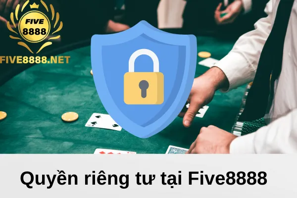 Quyền riêng tư tại FIVE8888.NET