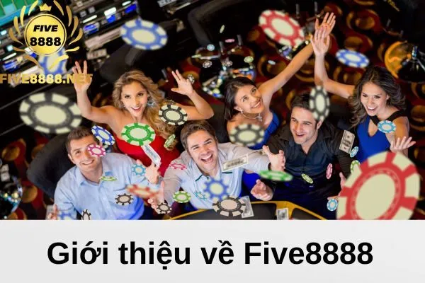 Giới thiệu về Five8888