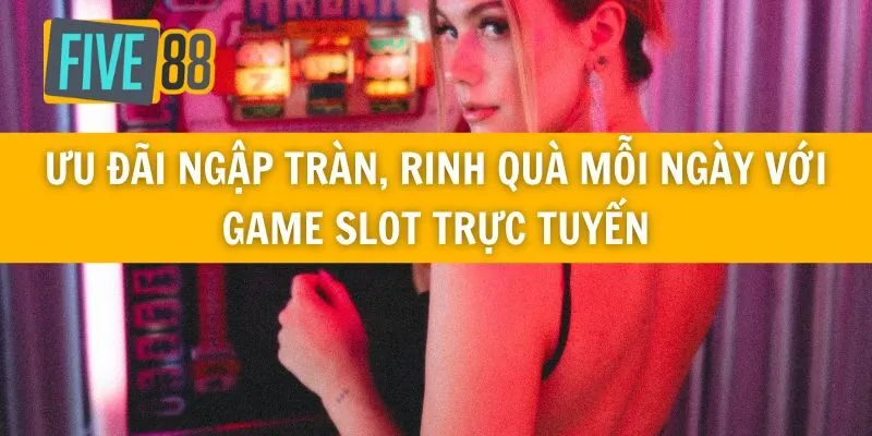 Ưu Đãi Ngập Tràn, Rinh Quà Mỗi Ngày Với Game Slot Trực Tuyến