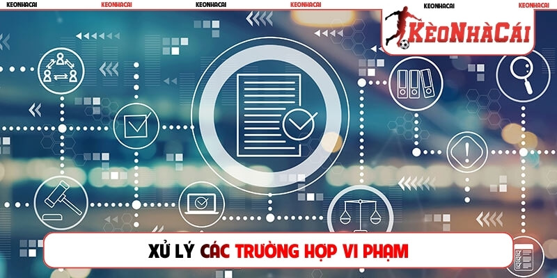 Xử lý các trường hợp vi phạm