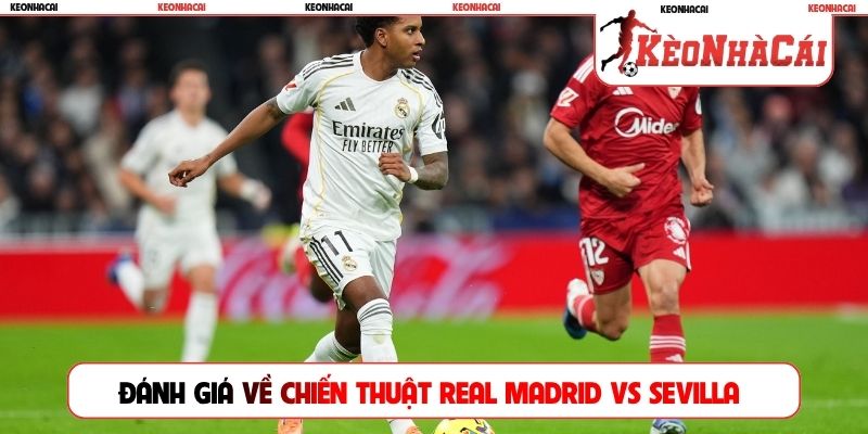 Đánh giá về chiến thuật Real Madrid vs Sevilla